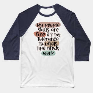 My people skils are fine design Baseball T-Shirt